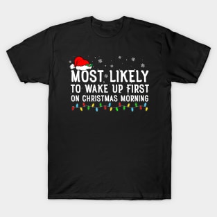 Most Likely To Wake Up First On Christmas Morning T-Shirt